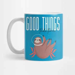 Good things take time Cute Sloth Mug